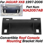 For 1997-06 Jaguar XK8 Convertible Roof Console Mounting Bracket Hold HJA2057AB New. Price: $12.99.